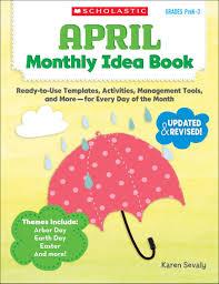 Scholastic April Monthly Idea Book Scholastic April Monthly Idea Book