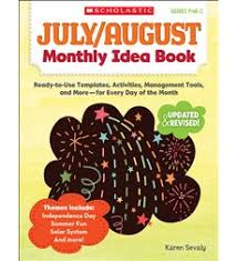 Scholastic July and August Monthly Idea Book Scholastic July and August Monthly Idea Book