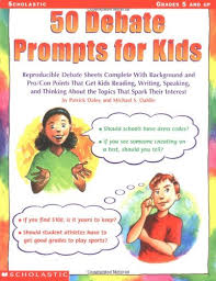 Scholastic 50 Debate Prompts for Kids Scholastic 50 Debate Prompts for Kids
