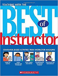 Scholastic Teaching With the Best of Instructor Standards-Based Activities from Instructor Scholastic Teaching With the Best of Instructor Standards-Based Activities from Instructor