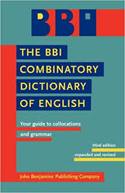 The BBI Combinatory Dictionary of English Your Guide to Collocations and Grammar 3rd Edition