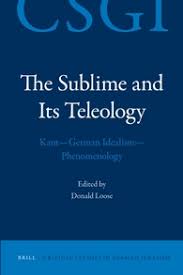 The Sublime and its Teleology Kant - German Idealism - Phenomenology