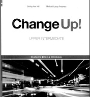 Change Up! Upper-Intermediate Student Book Workbook Change Up! Upper-Intermediate Student Book Workbook