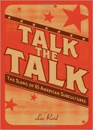 Talk the Talk The Slang of 65 American Subcultures Talk the Talk The Slang of 65 American Subcultures