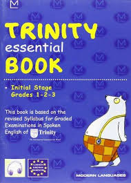 Trinity Essential Book Initial Stage Grades 1-2-3 Trinity Essential Book Initial Stage Grades 1-2-3
