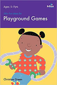 100 Plus Fun Ideas for Playground Games by Christine Green 100 Plus Fun Ideas for Playground Games by Christine Green