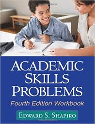 Academic Skills Problems Fourth Edition Workbook by Edward S Shapiro Academic Skills Problems Fourth Edition Workbook by Edward S Shapiro