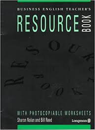 Business English Teachers Resource Book - Sharon nolan and Bill reed