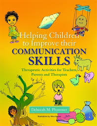 Helping Children to Improve Their Communication Skills Therapeutic Activities for Teachers Parents and Therapists