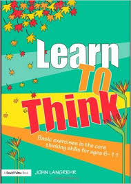 Learn to Think Basic Exercises in the Core Thinking Skills for Ages 6-11