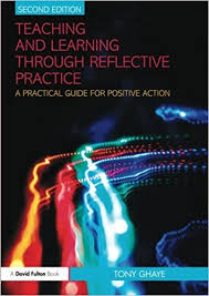 Teaching and Learning Through Reflective Practice A Practical Guide for Positive Action 2nd Edition