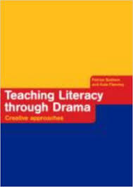 Teaching Literacy Through Drama Creative Approaches Teaching Literacy Through Drama Creative Approaches