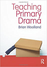 Teaching Primary Drama by Brian Woolland Teaching Primary Drama by Brian Woolland