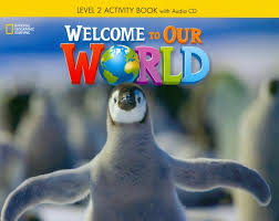 Welcome to Our World 2 Activity Book Welcome to Our World 2 Activity Book
