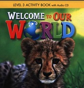 Welcome to Our World 3 Activity Book Welcome to Our World 3 Activity Book