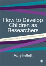 How to Develop Children as Researchers by Mary Kellett How to Develop Children as Researchers by Mary Kellett