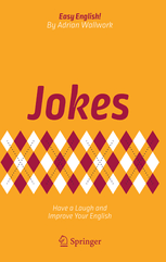 Jokes Have a Laugh and Improve Your English by Adrian Wallwork Jokes Have a Laugh and Improve Your English by Adrian Wallwork