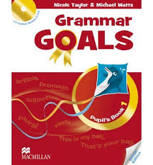 Grammar Goals 1 Pupil Book Grammar Goals 1 Pupil Book