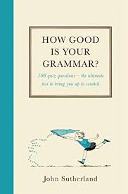 How Good is Your Grammar 100 Quiz Questions How Good is Your Grammar 100 Quiz Questions