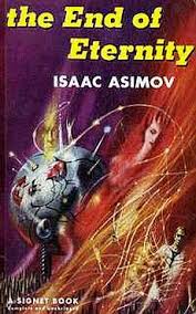 The End of Eternity by Isaac Asimov The End of Eternity by Isaac Asimov