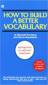 How to Build a Better Vocabulary by Maxwell Nurnberg and Morris Rosenblum with an Introduction How to Build a Better Vocabulary by Maxwell Nurnberg and Morris Rosenblum with an Introduction