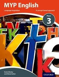 MYP English Language Acquisition Phase 3 by Kevin Morley and Alexei Gafan MYP English Language Acquisition Phase 3 by Kevin Morley and Alexei Gafan