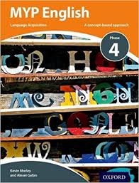 MYP English Language Acquisition Phase 4 by Kevin Morley and Alexei Gafan MYP English Language Acquisition Phase 4 by Kevin Morley and Alexei Gafan