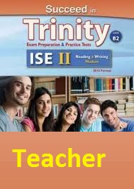 Succeed in Trinity ISE II (CEFR B2) Reading and Writing Teacher Book Succeed in Trinity ISE II (CEFR B2) Reading and Writing Teacher Book