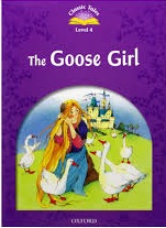 Classic Tales Level 4 - The Goose Girl Classic Tales Level 4 - The Goose Girl
