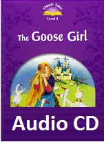Classic Tales Level 4 - The Goose Girl Audio Classic Tales Level 4 - The Goose Girl Audio