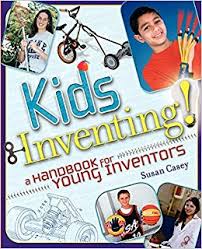 Kids Inventing A Handbook for Young Inventors by Susan Casey