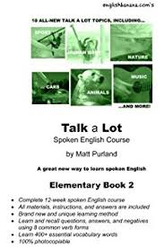 Big Talk a Lot Spoken English Course by Matt Purland Elementary Book 2