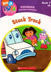 Dora the Explorer Phonics Reading Program Book 7 - Stuck Truck