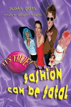 Its True - Fashion can be Fatal Its True - Fashion can be Fatal