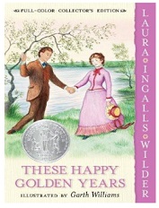 Laura Ingalls Wilder - These Happy Golden Years Laura Ingalls Wilder - These Happy Golden Years