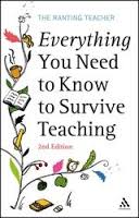 Everything you need to know to Survive Teaching 2nd Edition - The Ranting Teacher Series