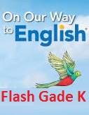 On Our Way to English Flash Grade K e-readers On Our Way to English Flash Grade K e-readers