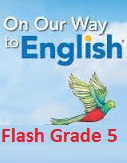 On Our Way to English Flash Grade 5 e-readers On Our Way to English Flash Grade 5 e-readers