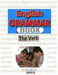 English Grammar Book The Verb 2013 Edition English Grammar Book The Verb 2013 Edition
