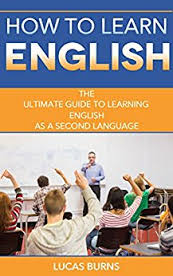 How to learn English - The ultimate guide to learning English as a Second Language