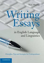 Writing Essays in English Language and Linguistics by Neil Murray Writing Essays in English Language and Linguistics by Neil Murray