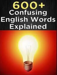 600 Plus Confusing English Words Explained