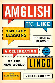Amglish in, Like, Ten Easy Lessons Amglish in, Like, Ten Easy Lessons