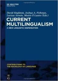 Current Multilingualism - A New Linguistic Dispensation Contributions to the Sociology of Language Current Multilingualism - A New Linguistic Dispensation Contributions to the Sociology of Language