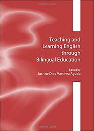 Teaching And Learning English Through Bilingual Education Teaching And Learning English Through Bilingual Education