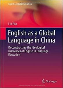 English As A Global Language In China - Deconstructing The Ideological Discourses Of English In Language Education