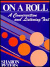 On a Roll A Conversation and Listening Text by Sharon Peters On a Roll A Conversation and Listening Text by Sharon Peters