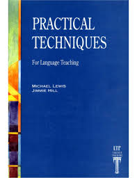 Practical Techniques for Language Teaching by Michael Lewis and Jimmie Hill Practical Techniques for Language Teaching by Michael Lewis and Jimmie Hill