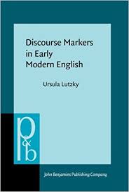 Discourse Markers in Early Modern English - Pragmatics and Beyond New Series