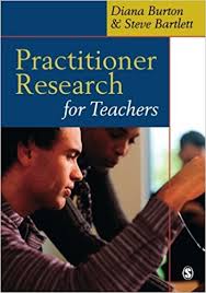 Practitioner Research for Teachers by Dr Diana M Burton and Dr Steve Bartlett